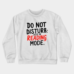 Do not disturb: deep in reading mode Crewneck Sweatshirt
